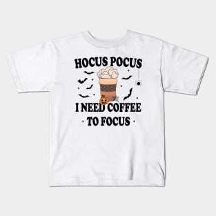 Hocus Pocus I Need Coffee To Focus Kids T-Shirt